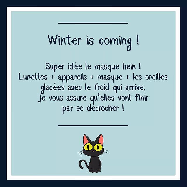 Témoignage @tasditquoi Winter is coming : lunettes + appareils +masque + les oreilles glacées avec le froid qui arrive