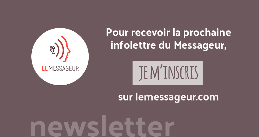 Pour Recevoir Par E-mail La Prochaine Infolettre Du Messageur, C'est Le Moment De Vous Inscrire !