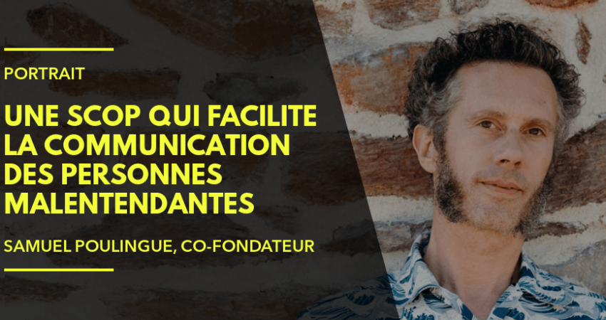 Portrait D'une Scop Qui Facilite La Communication Aux Personnes Malentendantes Et De Son Co-fondateur, Samuel Poulingue, Par Jobsense